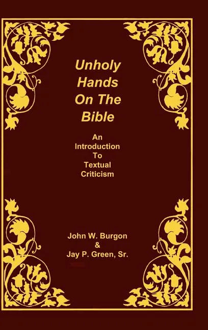 Unholy Hands on the Bible: An Introduction to Textual Criticism - Hardcover