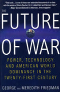 The Future of War: Power, Technology and American World Dominance in the Twenty-First Century - Paperback