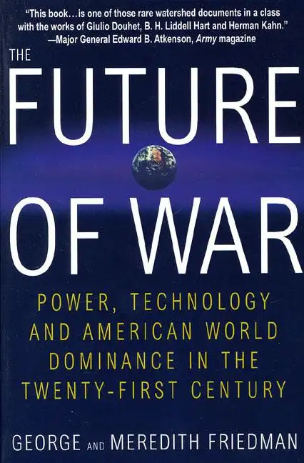 The Future of War: Power, Technology and American World Dominance in the Twenty-First Century - Paperback