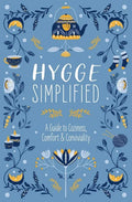 Hygge Simplified: A Guide to Scandinavian Coziness, Comfort and Conviviality - Hardcover