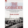 The Gambardier: The Experiences of a Battery of Heavy Artillery on the Western Front During the First World War - Paperback