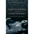 Family and Feuding at the Court of James I: The Lake and Cecil Scandals - Hardcover