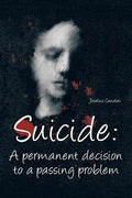 Suicide: A Permanent Decision to a Passing Problem - Paperback