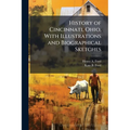 History of Cincinnati, Ohio, With Illustrations and Biographical Sketches - Paperback