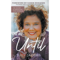 Pray Until: The Secret to Receiving Your Miracle - Hardcover