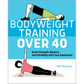 Bodyweight Training Over 40: Build Strength, Balance, and Flexibility with Zero Equipment - Paperback