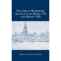 The Great Wardrobe Accounts of Henry VII and Henry VIII - Hardcover