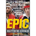 Epic: John McEnroe, Björn Borg, and the Greatest Tennis Season Ever - Hardcover