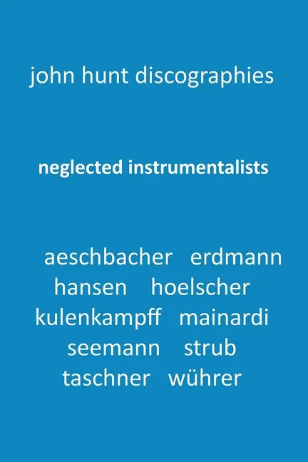 Neglected Instrumentalists - Adrian Aeschbacher, Eduard Erdmann, Conrad Hansen, Ludwig Hoelscher, Georg Kulenkampff, Enrico Mainardi, Carl Seemann, Ma - Paperback