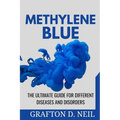 Methylene Blue: The Ultimate Guide for Different Diseases and Disorders - Paperback