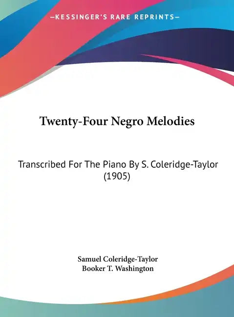 Twenty-Four Negro Melodies: Transcribed for the Piano by S. Coleridge-Taylor (1905) - Hardcover