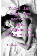 Todas las cosas que escribi cuando ninguno de ellos miraba - Paperback