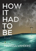 How It Had To Be (How It Had To Be, #1) - Hardcover