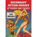 Secondary Action Heroes of Golden Age Comics - Paperback