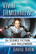 Vivid Tomorrows: On Science Fiction and Hollywood - Paperback