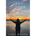 Jesus Jesus Jesus: The Life Journey of a Jewish Girl Who Came to Know Jesus the Messiah - Paperback