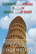 Conversational Italian Quick and Easy: The Most Innovative and Revolutionary Technique to Learn the Italian Language. For Beginners, Intermediate, and - Paperback