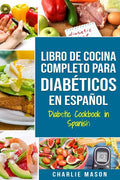 LIBRO DE COCINA COMPLETO PARA DIABÉTICOS En Español / Diabetic Cookbook in Spanish - Paperback