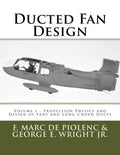 Ducted Fan Design: Volume 1 - Propulsion Physics and Design of Fans and Long-Chord Ducts - Paperback
