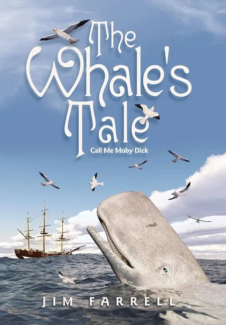 The Whale's Tale: Call Me Moby Dick - Hardcover