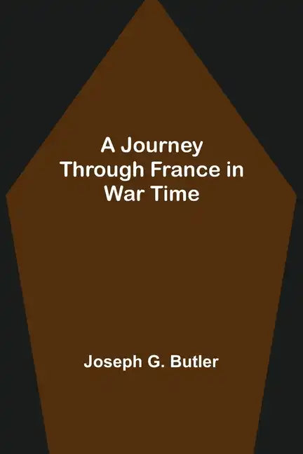 A Journey Through France in War Time - Paperback