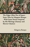 The Edgar Allan Poe of Japan - Some Tales by Edogawa Rampo - With Some Stories Inspired by His Writings (Fantasy and Horror Classics) - Paperback