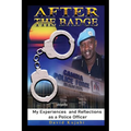 After the Badge: My Experiences and Reflections as a Police Officer - Paperback