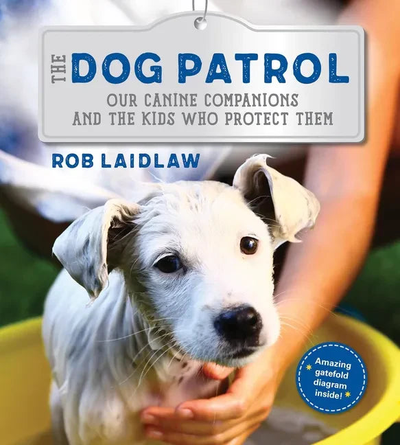 The Dog Patrol: Our Canine Companions and the Kids Who Protect Them - Hardcover