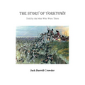 The Story of Yorktown: Told By the Men Who Were There - Paperback