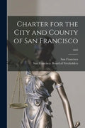 Charter for the City and County of San Francisco; 1883 - Paperback