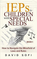 IEPs for Children with Special Needs: How to Navigate the Minefield of Laws and Rules (Book 1) - Paperback