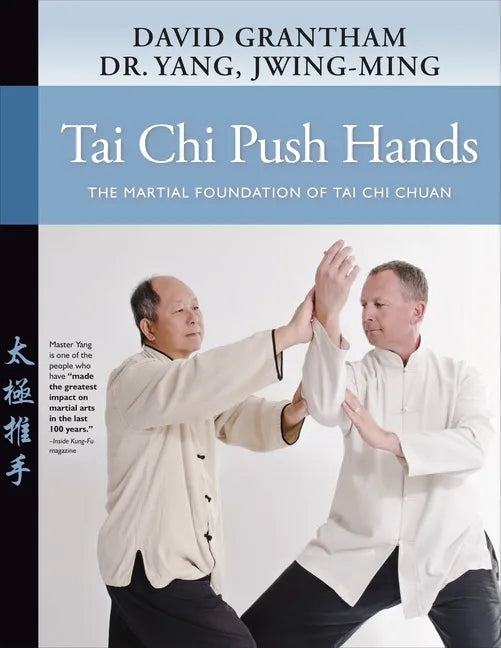 Tai Chi Push Hands: The Martial Foundation of Tai Chi Chuan - Paperback