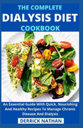 The Complete Dialysis Diet Cookbook: An Essential Guide With Quick, Nourishing And Healthy Recipes To Manage Chronic Disease And Dialysis - Paperback