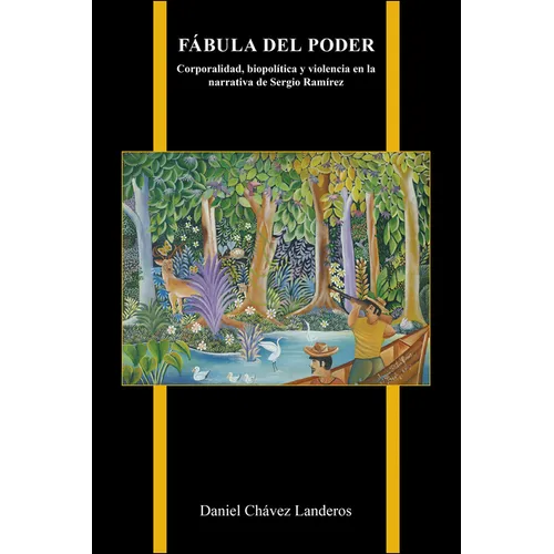 Fábula del Poder: Corporalidad, biopolítica y violencia en la narrativa de Sergio Ramírez - Paperback