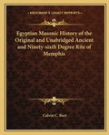 Egyptian Masonic History of the Original and Unabridged Ancient and Ninety-sixth Degree Rite of Memphis - Paperback