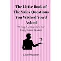 The Little Book of Sales Questions You Wish You'd Asked: 99 Insightful Questions for Every Sales Situation - Paperback