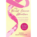 My Breast Cancer Adventure: Or What Can Happen Following a Breast Cancer Diagnosis - Paperback