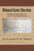 Bilingual Islamic Education: : As Taken from the Educational Theories of African Muslim Slaves in Antebellum America - Paperback