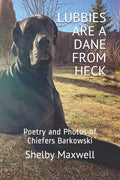 Lubbies are a Dane From Heck: Poetry and Photos of Chiefers Barkowski - Paperback