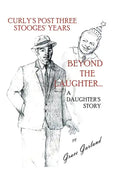 Beyond the Laughter...: A Daughter's Story of Curly's Post Three Stooges Years - Paperback