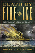 Death by Fire and Ice: The Steamboat Lexington Calamity - Hardcover