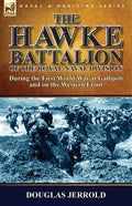 The Hawke Battalion of the Royal Naval Division-During the First World War at Gallipoli and on the Western Front - Paperback