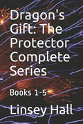 Dragon's Gift: The Protector Complete Series: Books 1 - 5 - Paperback
