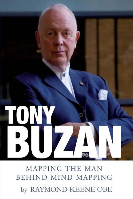 Tony Buzan: Mapping the man behind Mind Mapping - Paperback
