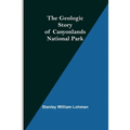 The Geologic Story of Canyonlands National Park - Paperback