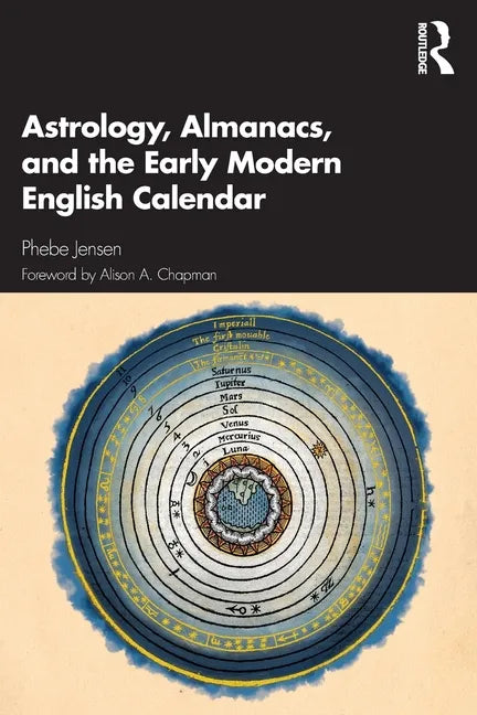 Astrology, Almanacs, and the Early Modern English Calendar - Paperback