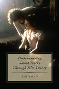 Understanding Sound Tracks Through Film Theory - Paperback