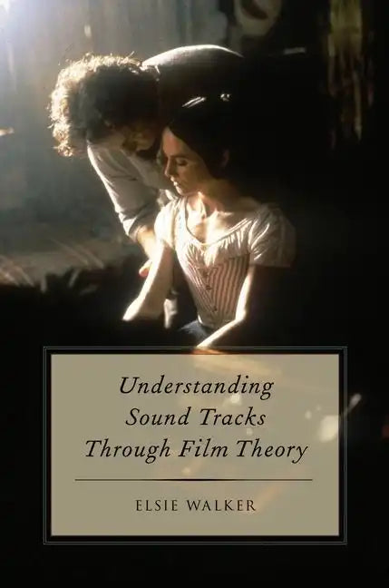 Understanding Sound Tracks Through Film Theory - Paperback