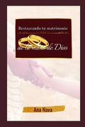 Restaurando tu matrimonio de la mano de Dios: El libro - Paperback
