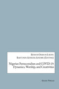 Nigerian Pentecostalism and COVID-19: Dynamics, Worship, and Creativities - Paperback
